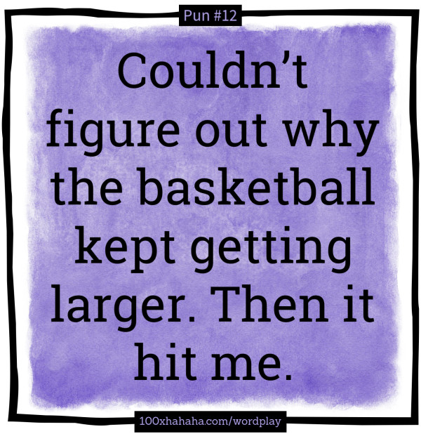 Couldn't figure out why the basketball kept getting larger. Then it hit me.