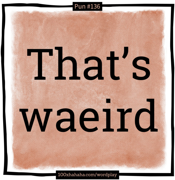 That's waeird