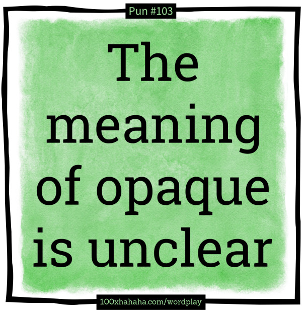 The meaning of opaque is unclear