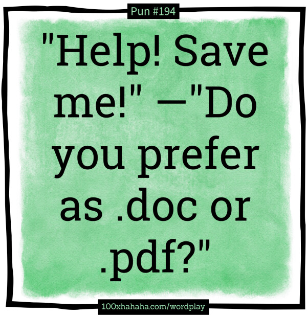 "Help! Save me!" —"Do you prefer as .doc or .pdf?"