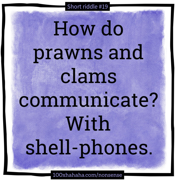 How do prawns and clams communicate? With shell-phones