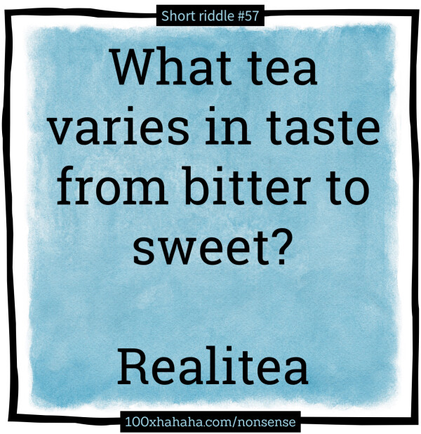 What tea varies in taste from bitter to sweet? / / Realitea