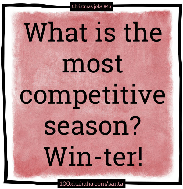 What is the most competitive season? Win-ter!