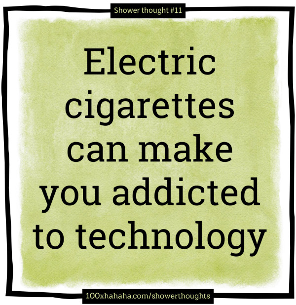 Electric cigarettes can make you addicted to technology