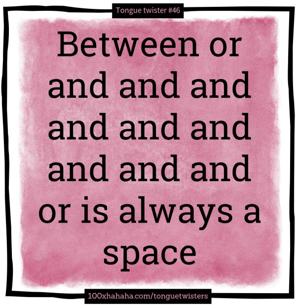 Between or and and and and and and and and and or is always a space