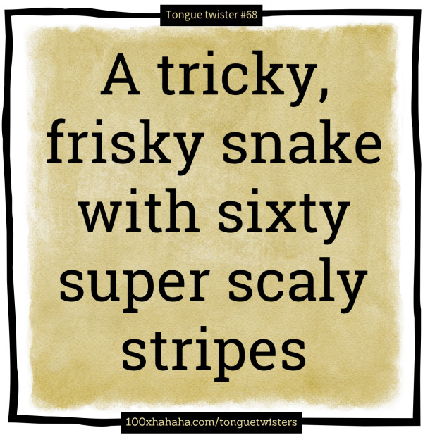 A tricky, frisky snake with sixty super scaly stripes