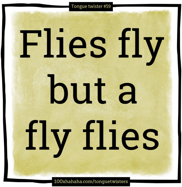 Flies fly but a fly flies