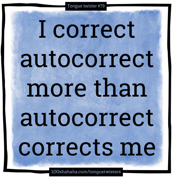 I correct autocorrect more than autocorrect corrects me