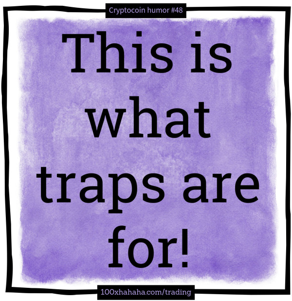 This is what traps are for!
