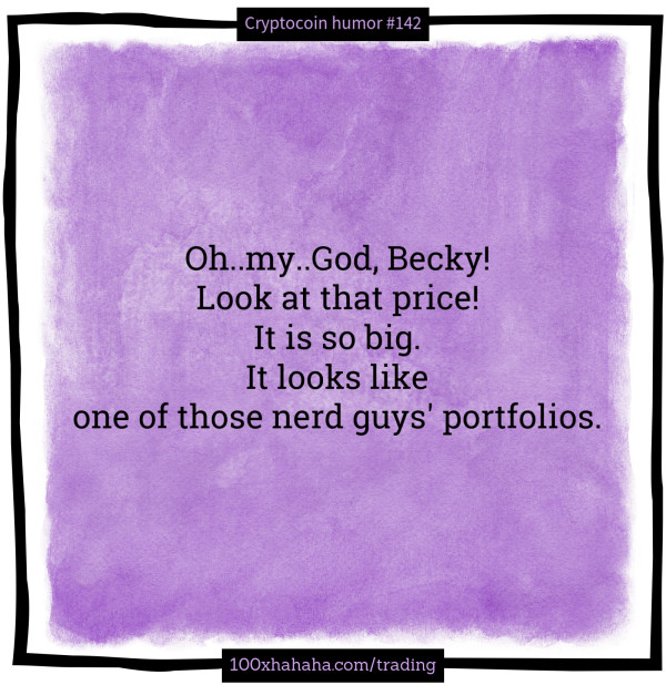 Oh..my..God, Becky! / Look at that price! / It is so big. / It looks like / one of those nerd guys' portfolios.