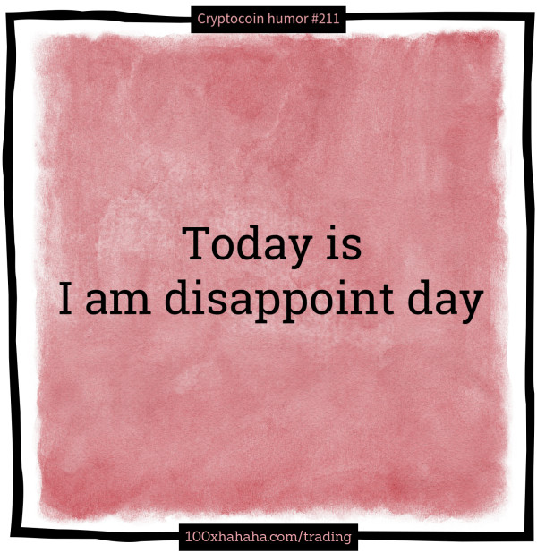 Today is I am disappoint day