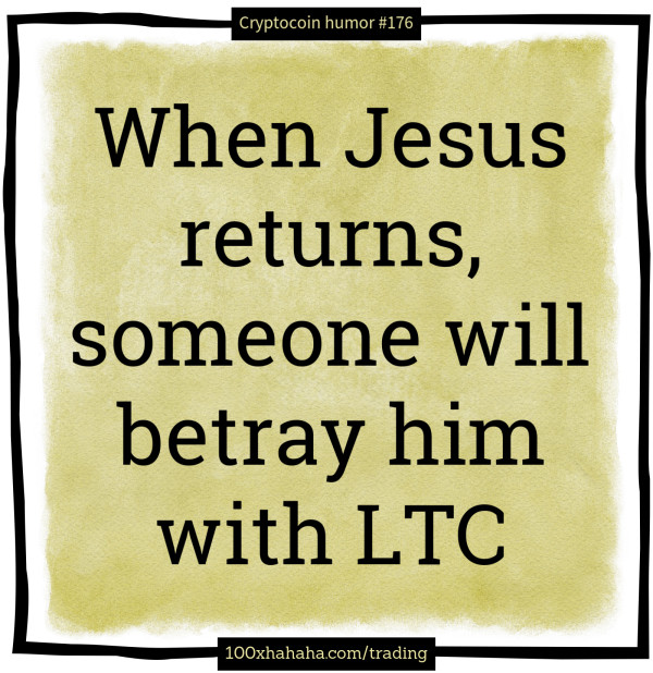 When Jesus returns, someone will betray him with LTC