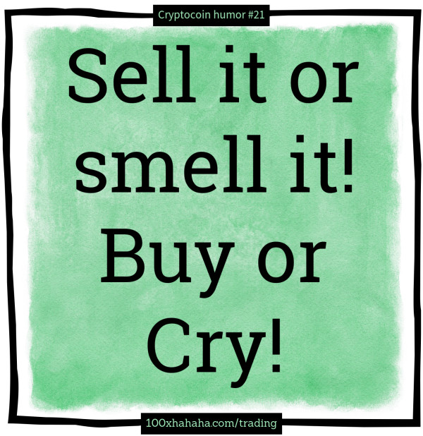 Sell it or smell it! Buy or Cry!