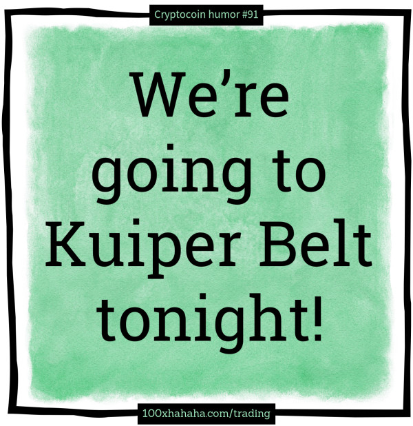 We're going to Kuiper Belt tonight!