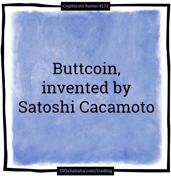 Buttcoin, invented by Satoshi Cacamoto
