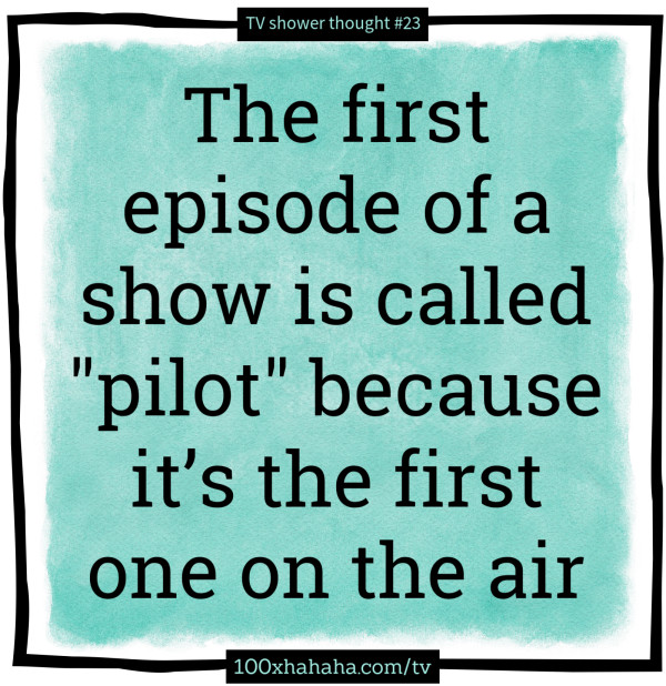 The first episode of a show is called "pilot" because it's the first one on the air