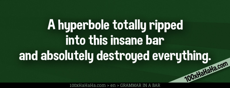 A hyperbole totally ripped into this insane bar and absolutely destroyed everything.