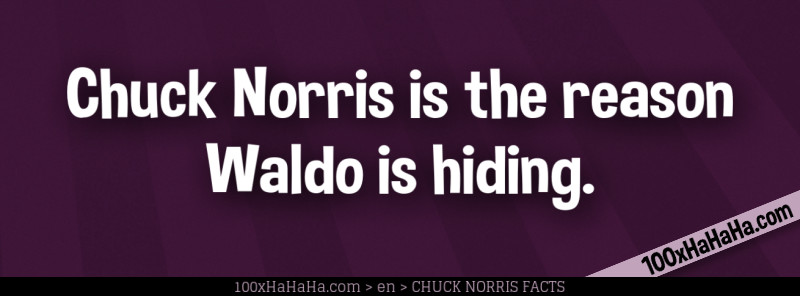 Chuck Norris is the reason Waldo is hiding