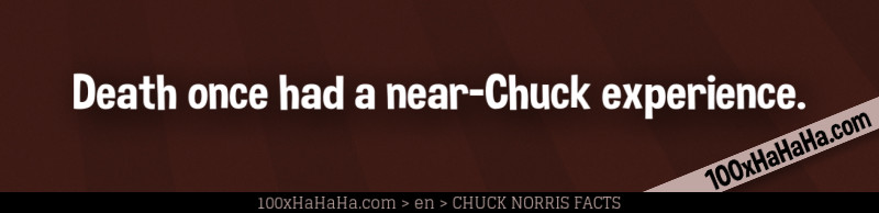 Death once had a near-Chuck experience