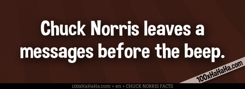 Chuck Norris leaves a messages before the beep