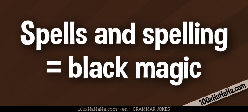Spells and spelling / = black magic