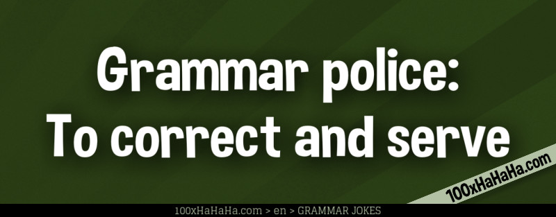Grammar police: To correct and serve