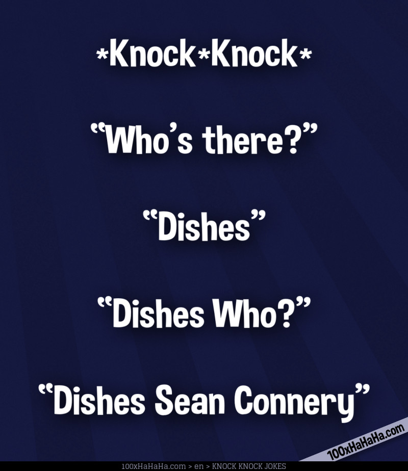 Who's there jokes+Images Dishes Who? Dishes Sean Connery