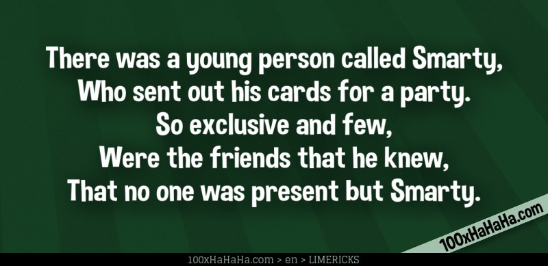 Funny Limericks+Images | So exclusive and few, Were the friends that he  knew, That no one was present but Smarty