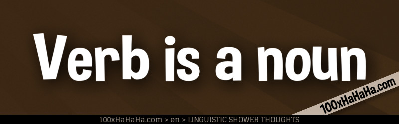 Verb is a noun