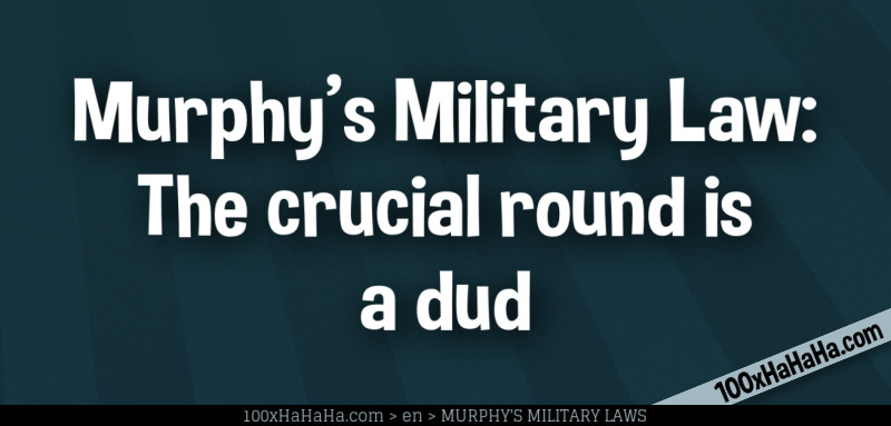 Murphy's Military Law: The crucial round is a dud