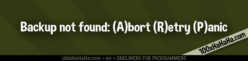 Backup not found: (A)bort (R)etry (P)anic