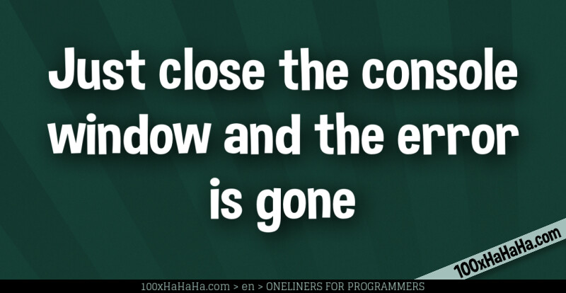 Just close the console window and the error is gone