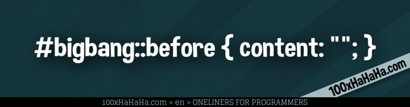 #bigbang::before { content: ""; }