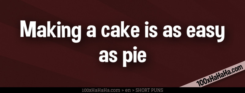 Making a cake is as easy as pie