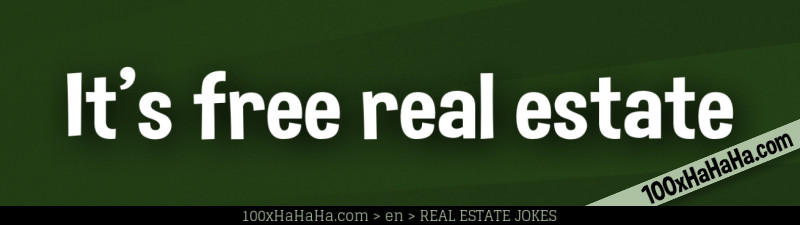 It's free real estate