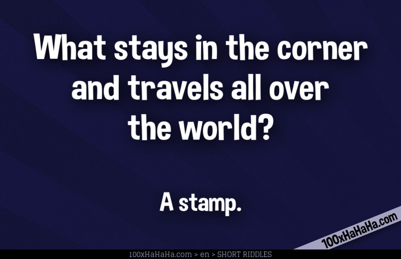 What stays in the corner and travels all over the world? / / A stamp.