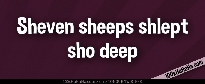 Sheven sheeps shlept sho deep