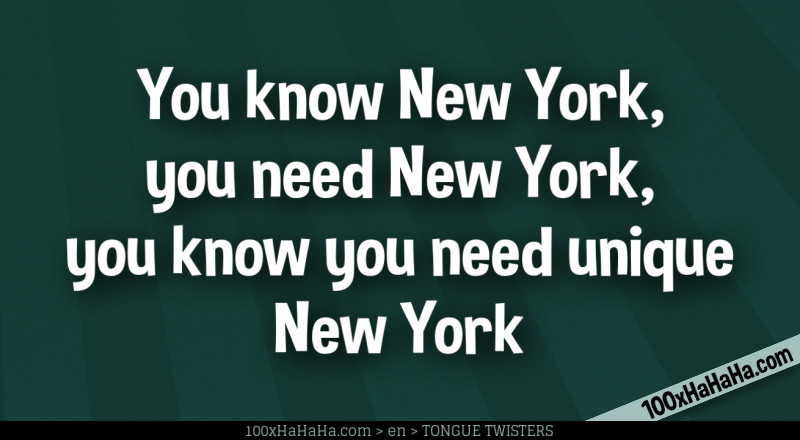 You know New York, you need New York, you know you need unique New York