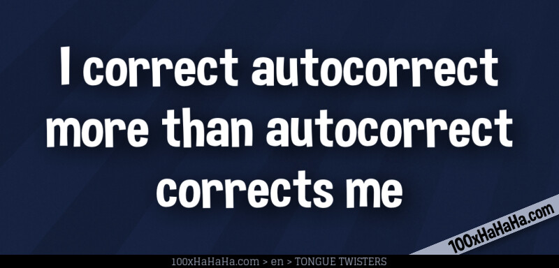 I correct autocorrect more than autocorrect corrects me