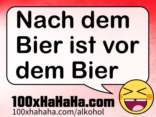 Nach dem Bier ist vor dem Bier