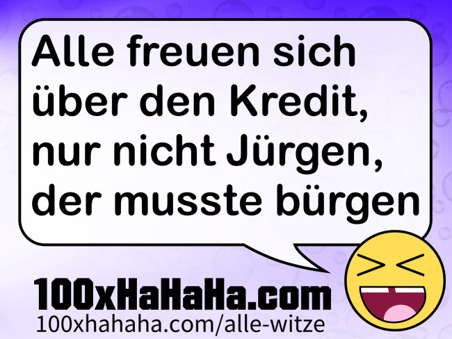 Alle freuen sich ueber den Kredit, nur nicht Juergen, der musste buergen