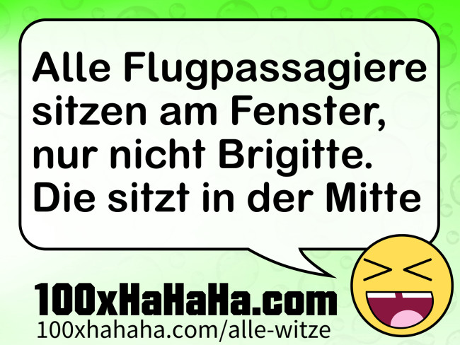 Alle Flugpassagiere sitzen am Fenster, nur nicht Brigitte. Die sitzt in der Mitte