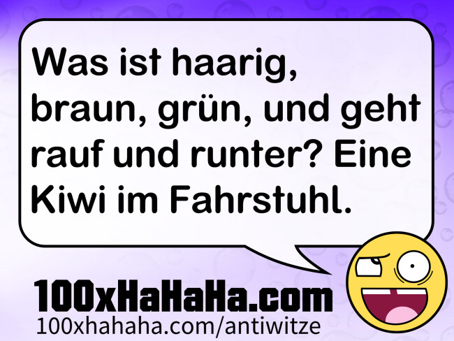 Was ist haarig, braun, gruen, und geht rauf und runter? Eine Kiwi im Fahrstuhl.