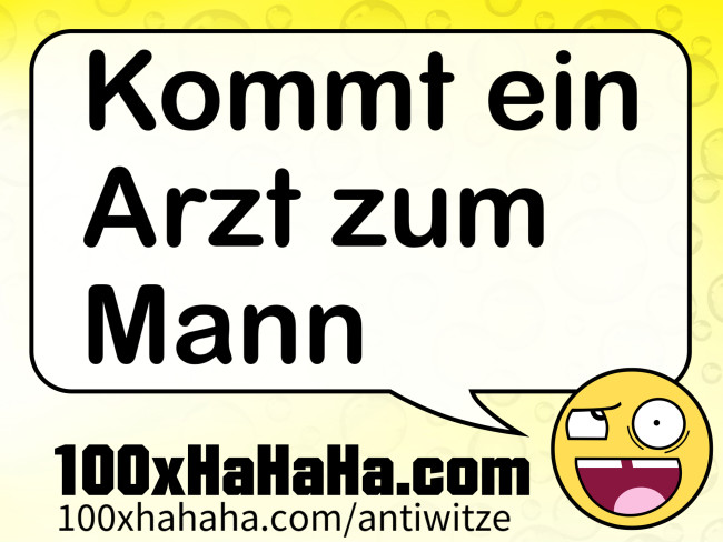 Kommt ein Arzt zum Mann
