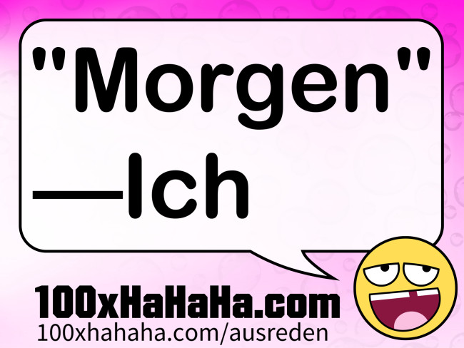 "Morgen" / —Ich