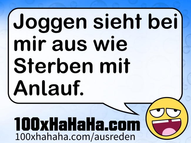 Joggen sieht bei mir aus wie Sterben mit Anlauf