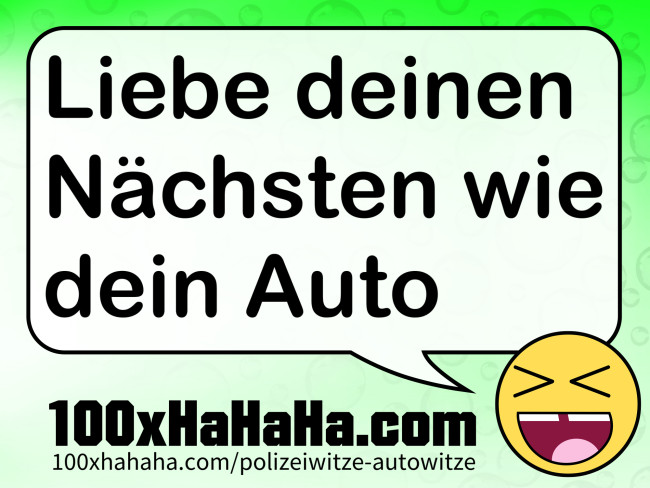 Liebe deinen Naechsten wie dein Auto