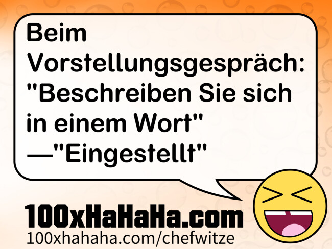 Beim Vorstellungsgespraech: "Beschreiben Sie sich in einem Wort" —"Eingestellt"