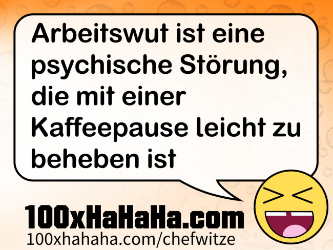 Arbeitswut ist eine psychische Stoerung, die mit einer Kaffeepause leicht zu beheben ist