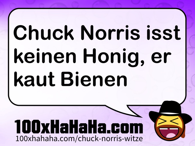 Chuck Norris isst keinen Honig, er kaut Bienen